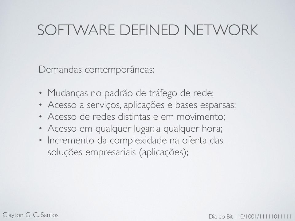 distintas e em movimento; Acesso em qualquer lugar, a qualquer hora;