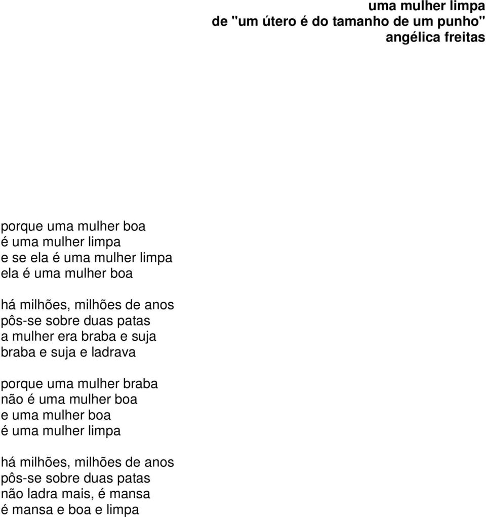 mulher era braba e suja braba e suja e ladrava porque uma mulher braba não é uma mulher boa e uma mulher boa é