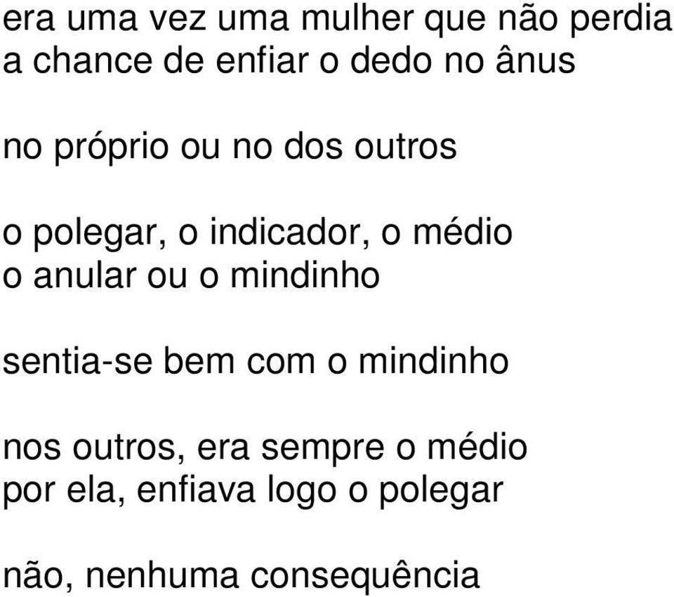 anular ou o mindinho sentia-se bem com o mindinho nos outros, era