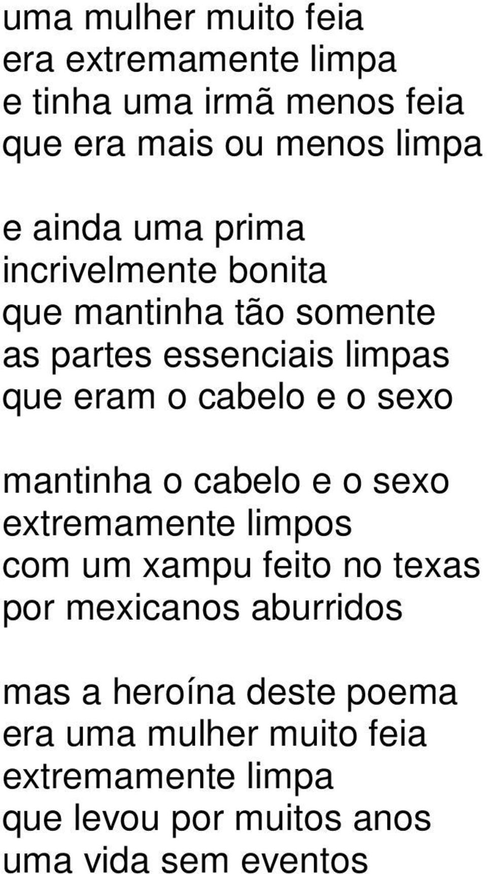 sexo mantinha o cabelo e o sexo extremamente limpos com um xampu feito no texas por mexicanos aburridos mas