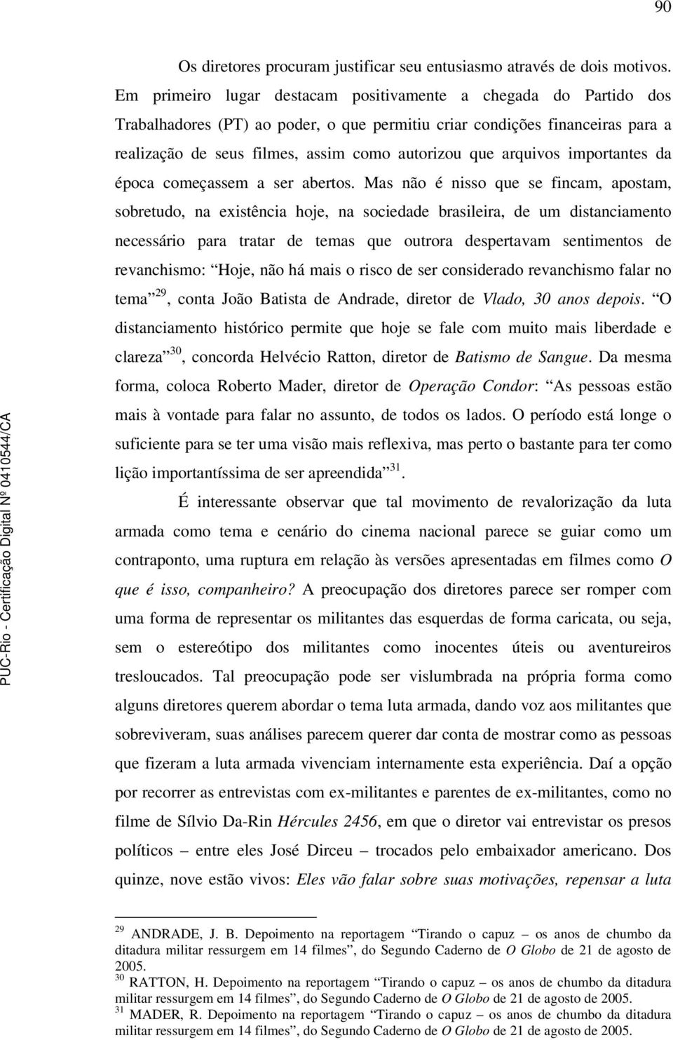 arquivos importantes da época começassem a ser abertos.