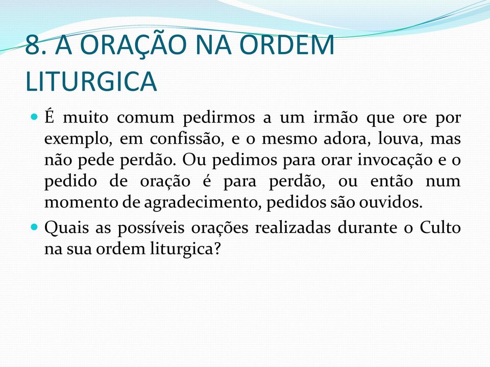 Ou pedimos para orar invocação e o pedido de oração é para perdão, ou então num momento