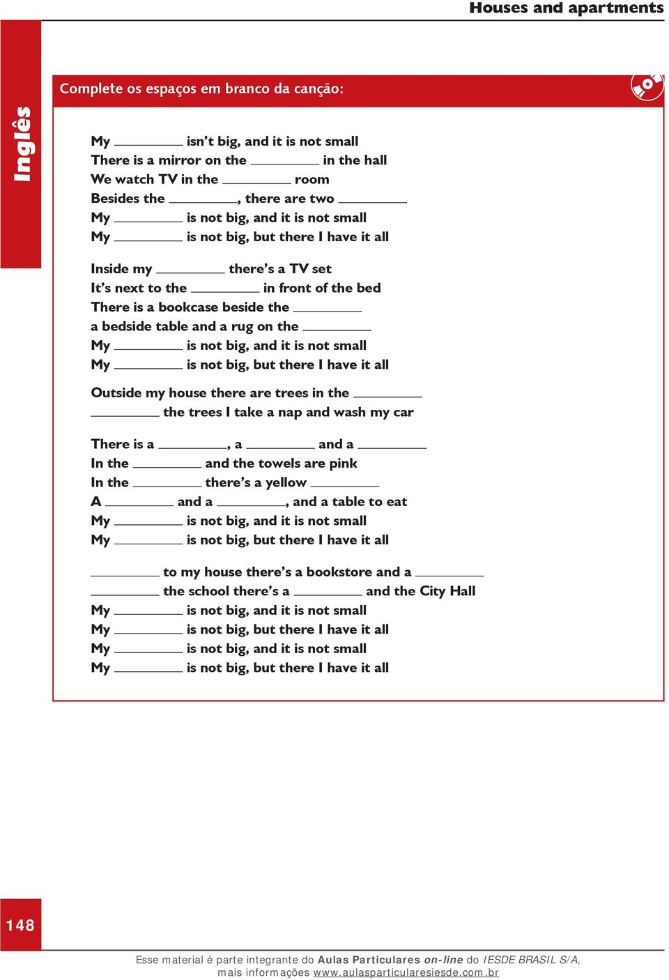 big, but there I have it all Outside my house there are trees in the the trees I take a nap and wash my car There is a, a and a In the and the towels are pink In the there s a yellow A and a, and a