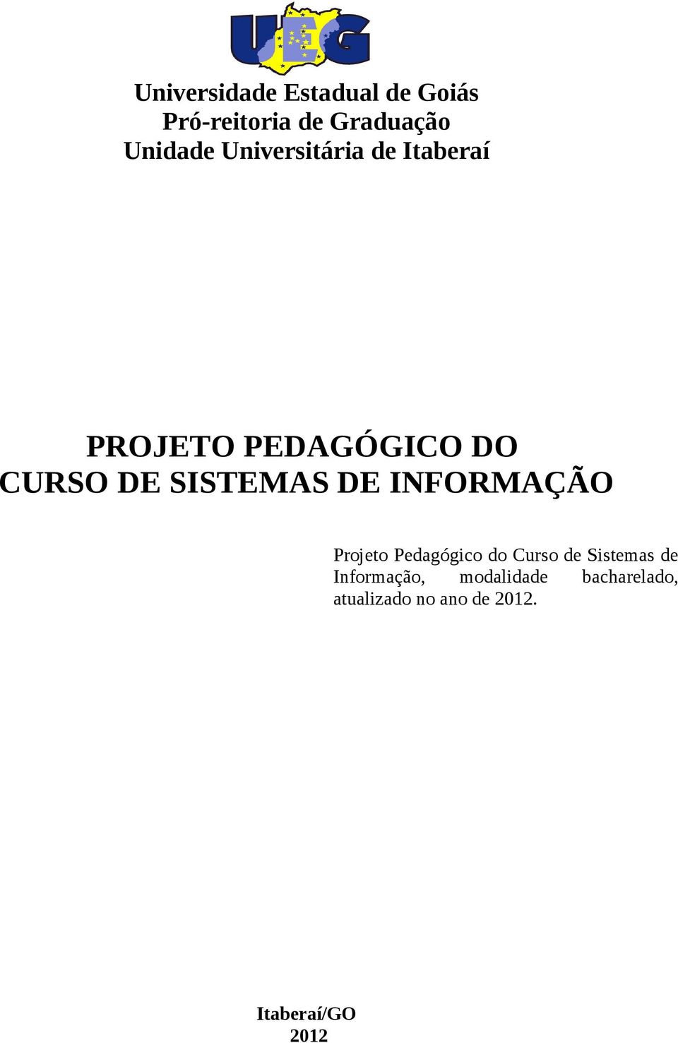 DE INFORMAÇÃO Projeto Pedagógico do Curso de Sistemas de