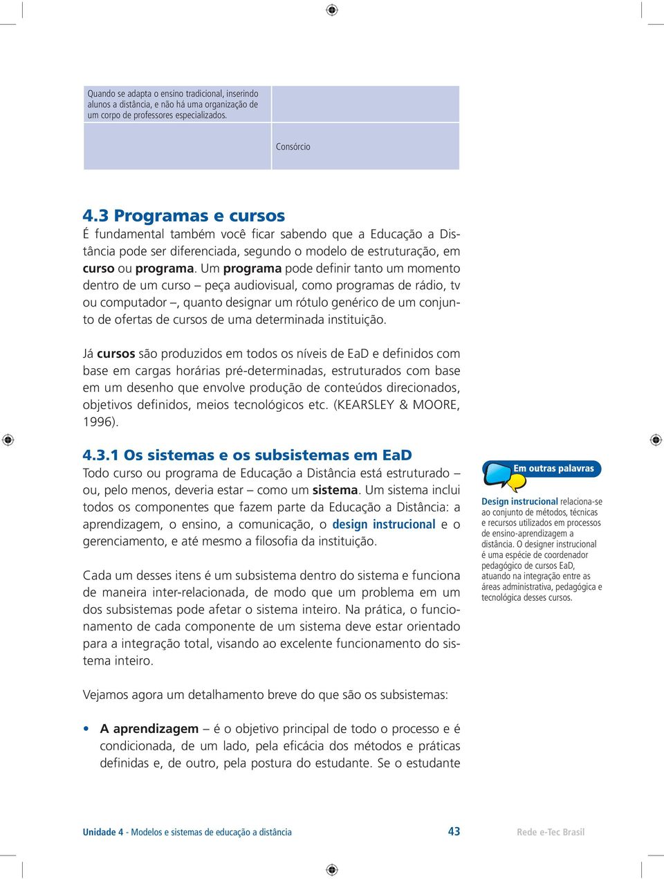 Um pode definir tanto um momento to de ofertas de cursos de uma determinada instituição.