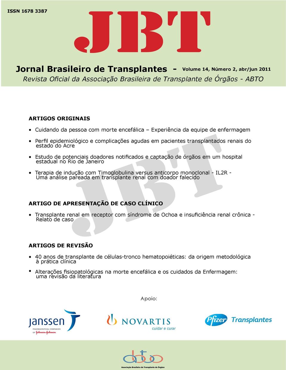 notificados e captação de órgãos em um hospital estadual no Rio de Janeiro Terapia de indução com Timoglobulina versus anticorpo monoclonal - IL2R - Uma análise pareada em transplante renal com