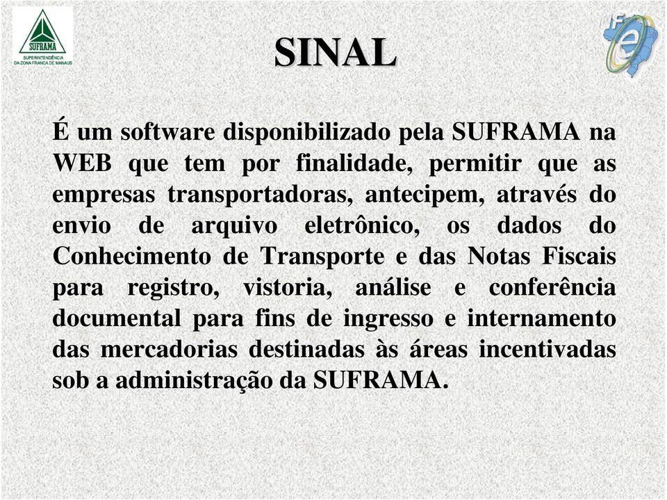 de Transporte e das Notas Fiscais para registro, vistoria, análise e conferência documental para fins