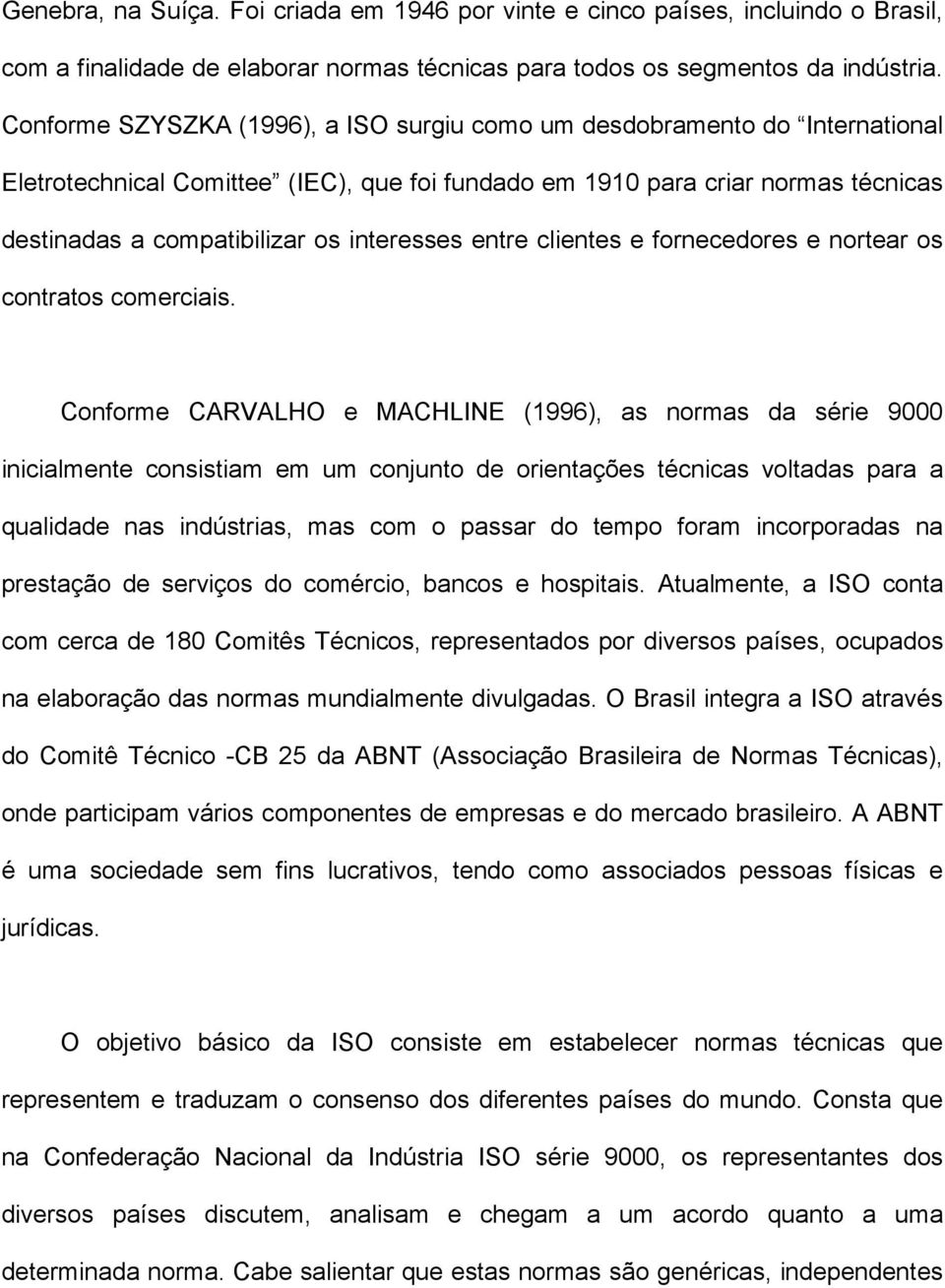 interesses entre clientes e fornecedores e nortear os contratos comerciais.