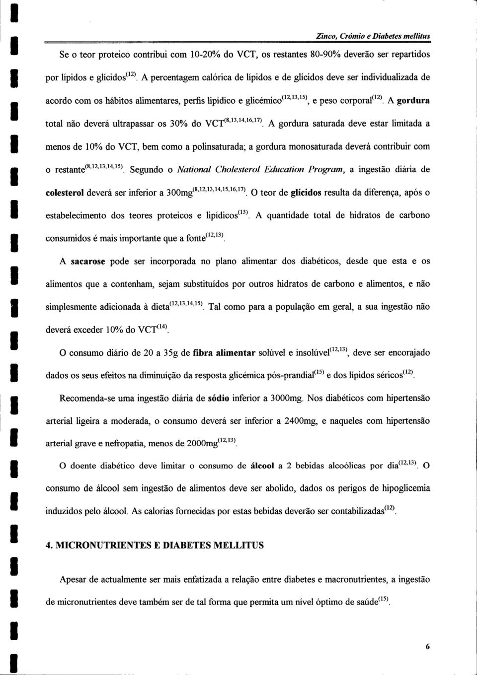 A gordura total não deverá ultrapassar os 30% do VCT (8 ' 13 ' 14 ' 16 ' I7).