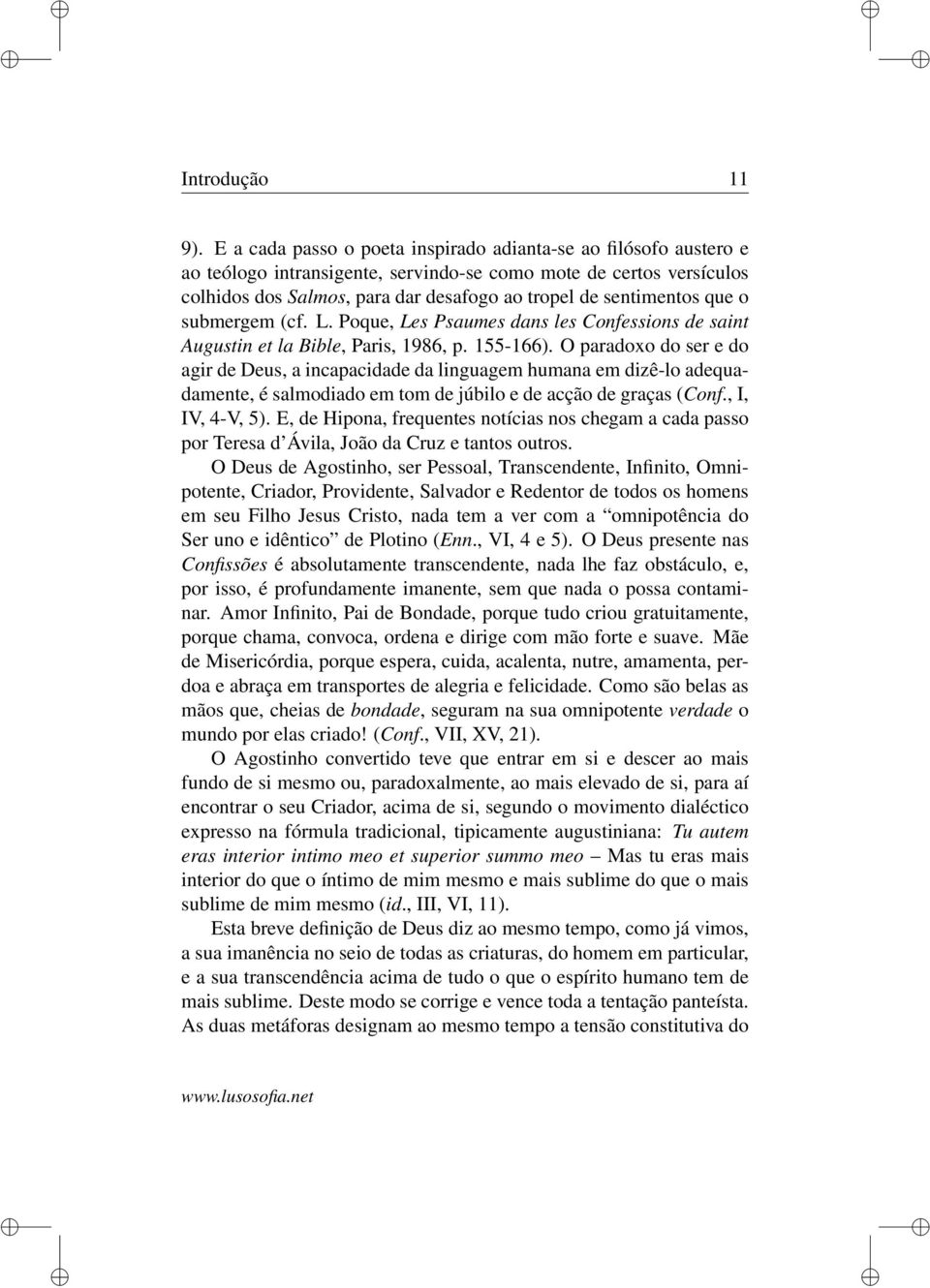 que o submergem (cf. L. Poque, Les Psaumes dans les Confessions de saint Augustin et la Bible, Paris, 1986, p. 155-166).