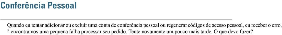 Tente novamente um pouco mais tarde. O que devo fazer?. Pode haver um problema na rede ou a conexão falhou back-end.