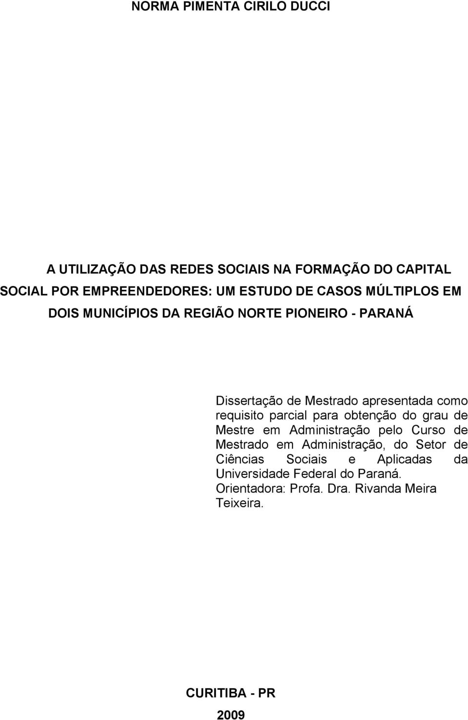 parcial para obtenção do grau de Mestre em Administração pelo Curso de Mestrado em Administração, do Setor de Ciências