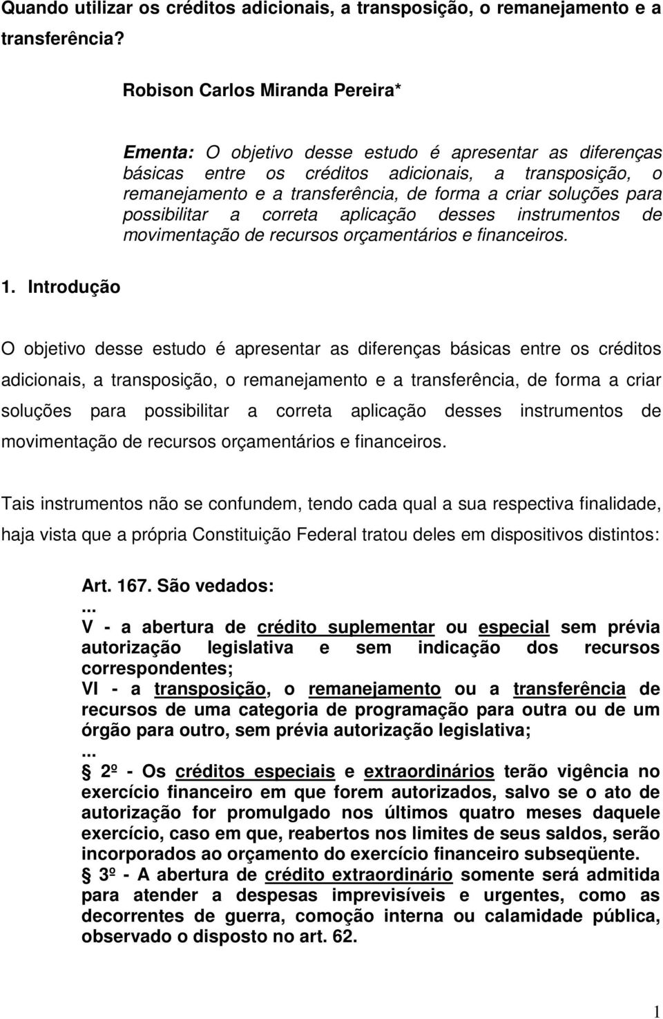 soluções para possibilitar a correta aplicação desses instrumentos de movimentação de recursos orçamentários e financeiros. 1.