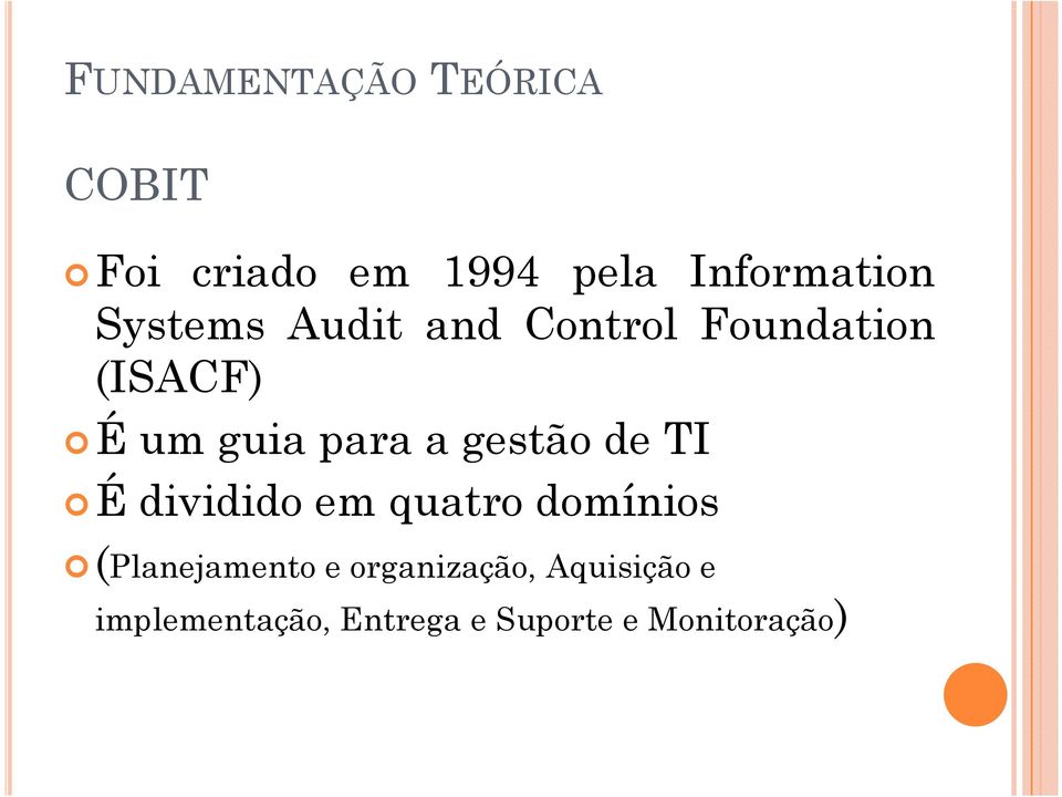 gestão de TI É dividido em quatro domínios (Planejamento e