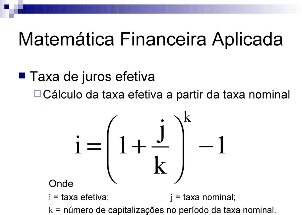 efetiva; = 1 + j k 1 j = taxa nominal; k =