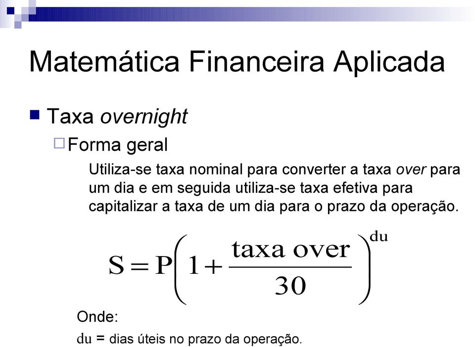 efetiva para capitalizar a taxa de um dia para o prazo da