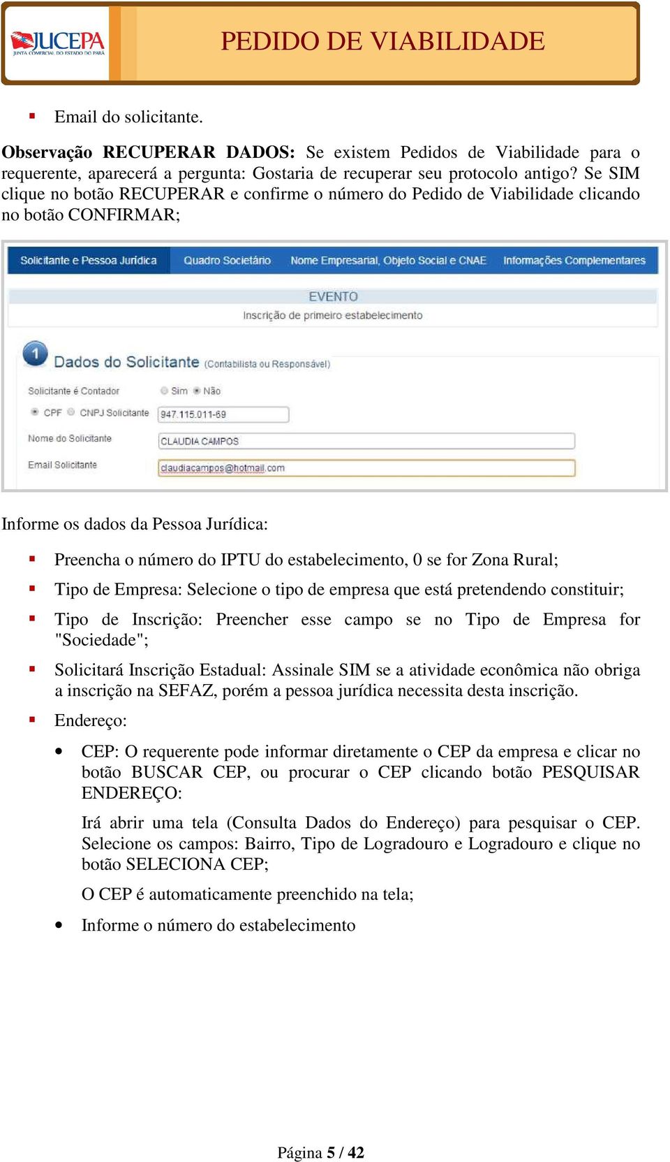 Zona Rural; Tipo de Empresa: Selecione o tipo de empresa que está pretendendo constituir; Tipo de Inscrição: Preencher esse campo se no Tipo de Empresa for "Sociedade"; Solicitará Inscrição Estadual: