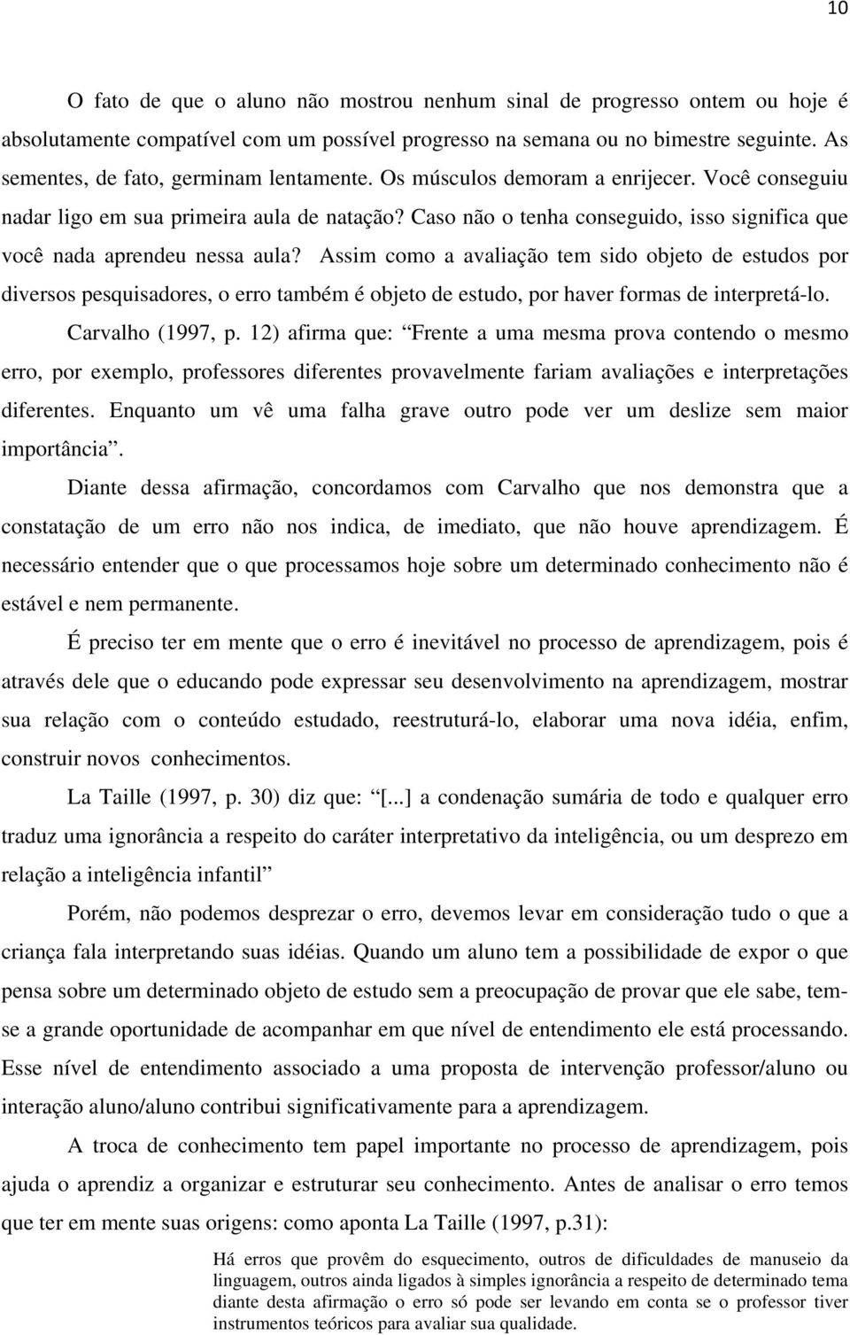 Caso não o tenha conseguido, isso significa que você nada aprendeu nessa aula?