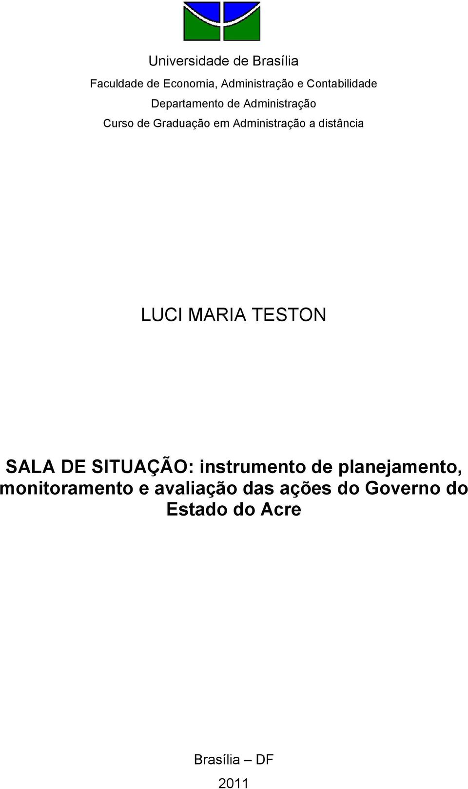 Administração a distância LUCI MARIA TESTON SALA DE SITUAÇÃO: instrumento