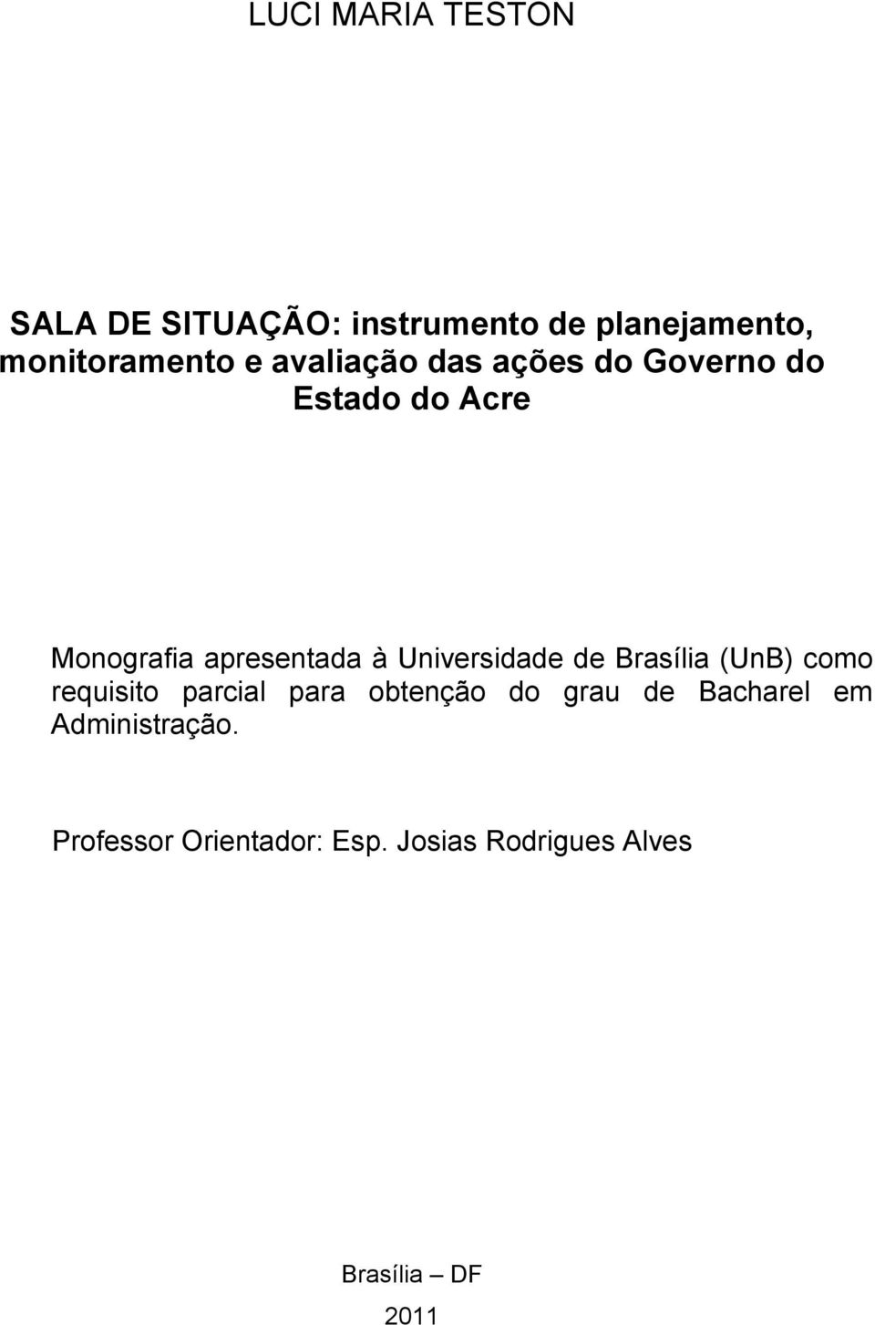 Universidade de Brasília (UnB) como requisito parcial para obtenção do grau de