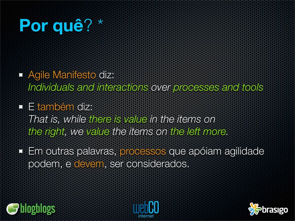 and tools E também diz: That is, while there is value in the items on