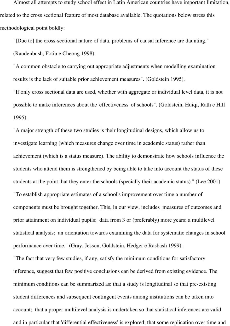 "A common obstacle to carrying out appropriate adjustments when modelling examination results is the lack of suitable prior achievement measures". (Goldstein 1995).