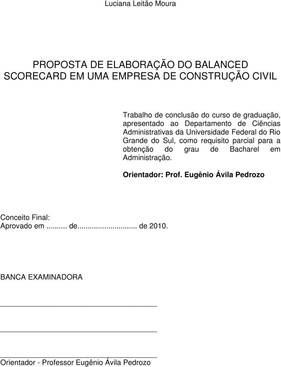 Rio Grande do Sul, como requisito parcial para a obtenção do grau de Bacharel em Administração. Orientador: Prof.