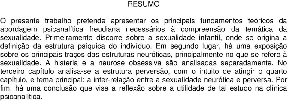 Em segundo lugar, há uma exposição sobre os principais traços das estruturas neuróticas, principalmente no que se refere à sexualidade.