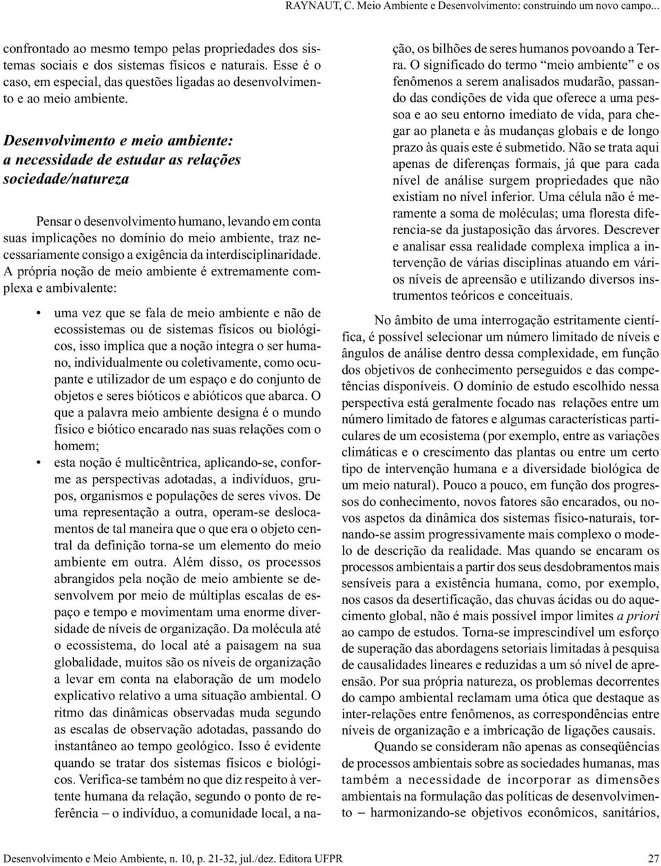 necessariamente consigo a exigência da interdisciplinaridade.