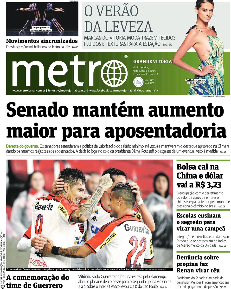 facebook.com/metrojornal @MetroJornal_VIX KIAS BENADUCCI/VITÓRIA MODA Senado mantém aumento maior para aposentadoria Derrota do governo.