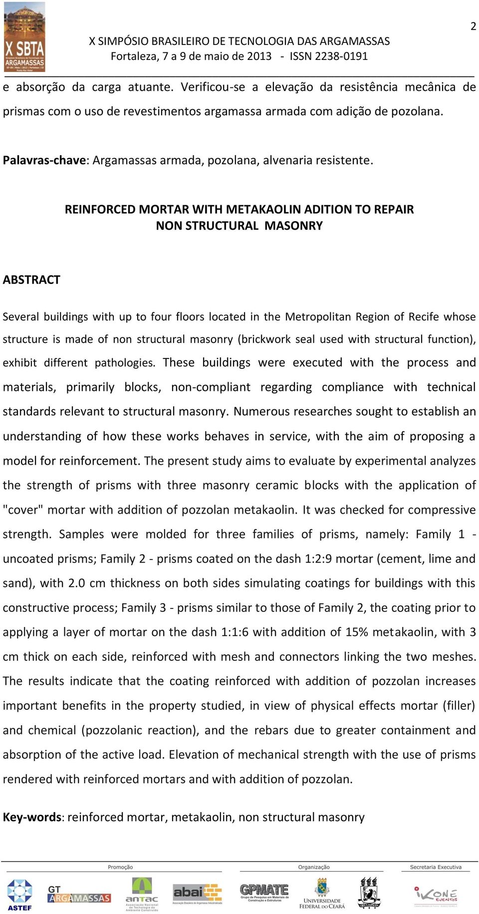REINFORCED MORTAR WITH METAKAOLIN ADITION TO REPAIR NON STRUCTURAL MASONRY ABSTRACT Several buildings with up to four floors located in the Metropolitan Region of Recife whose structure is made of