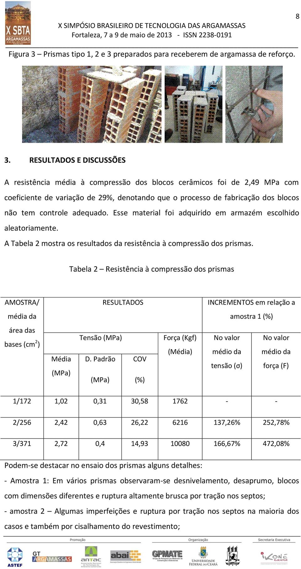 preparados para receberem de argamassa de reforço. 3.