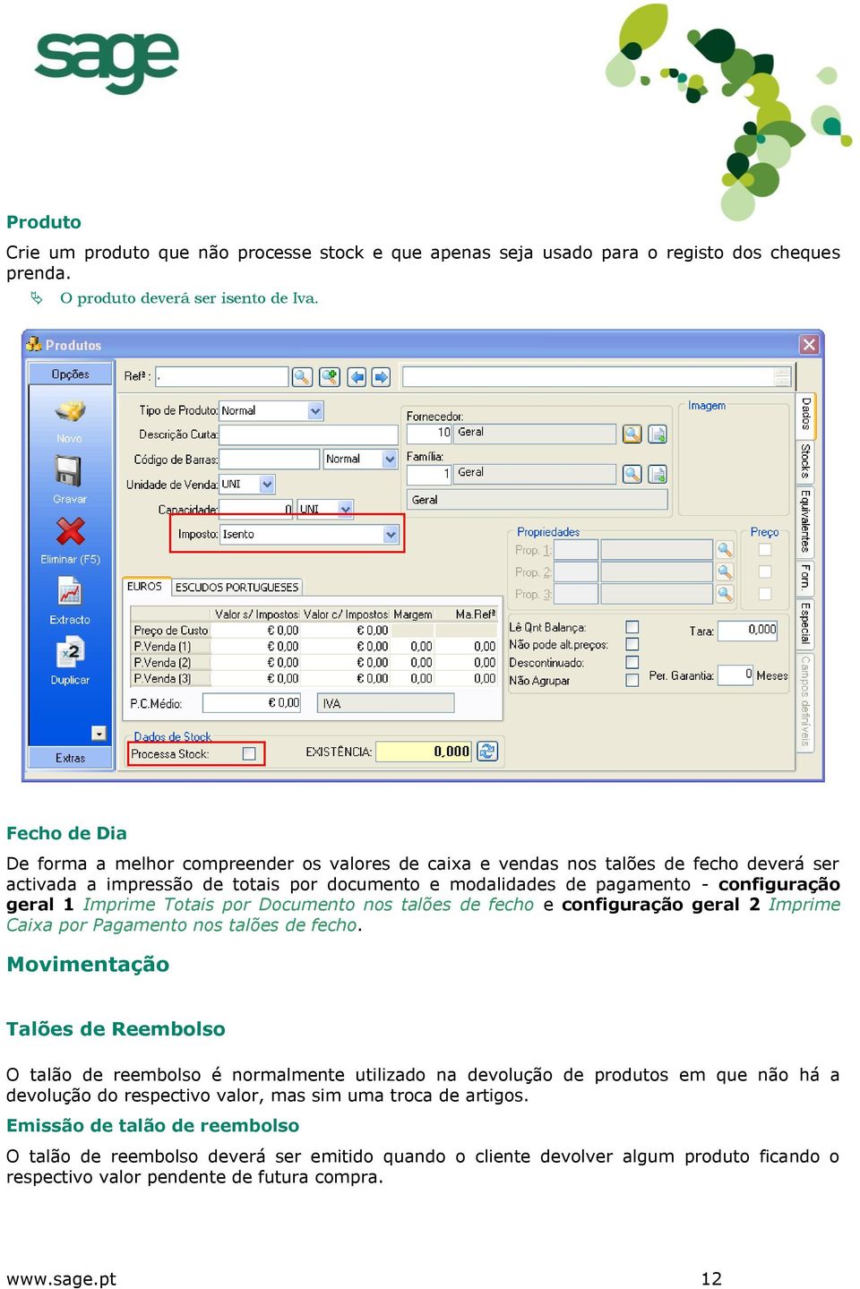 Imprime Totais por Documento nos talões de fecho e configuração geral 2 Imprime Caixa por Pagamento nos talões de fecho.