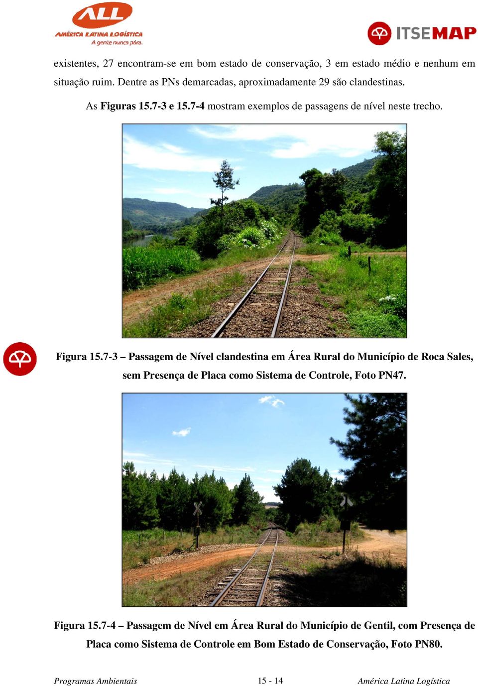 7-4 mostram exemplos de passagens de nível neste trecho. Figura 15.