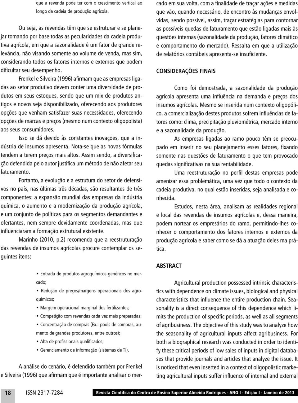 somente ao volume de venda, mas sim, considerando todos os fatores internos e externos que podem dificultar seu desempenho.