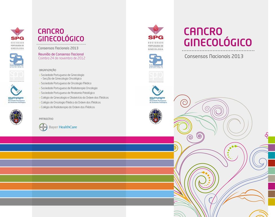 Oncologia Médica» Sociedade Portuguesa de Radioterapia Oncologia» Sociedade Portuguesa de Anatomia Patológica» Colégio de