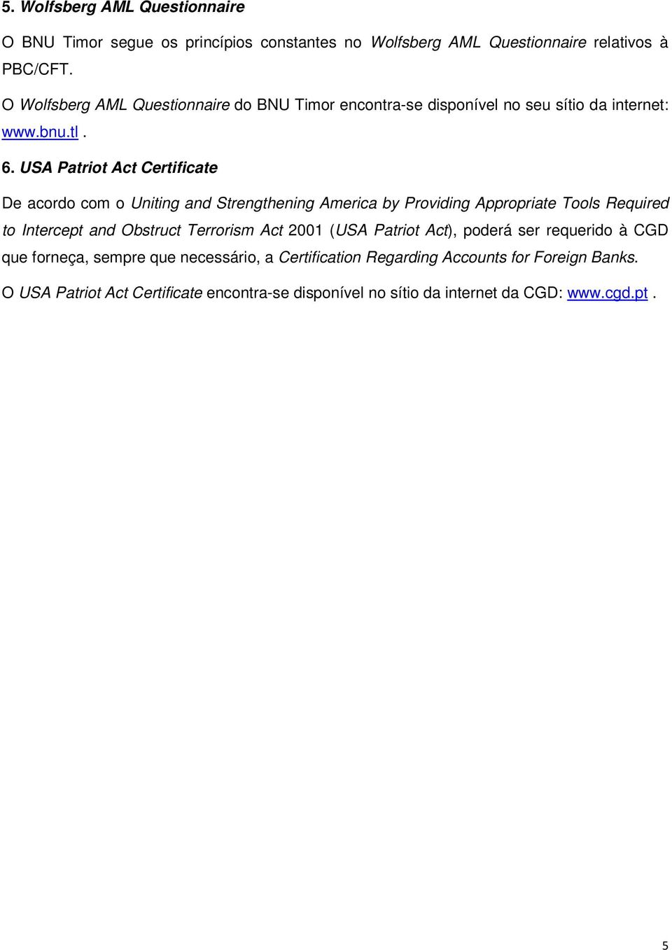 USA Patriot Act Certificate De acordo com o Uniting and Strengthening America by Providing Appropriate Tools Required to Intercept and Obstruct Terrorism