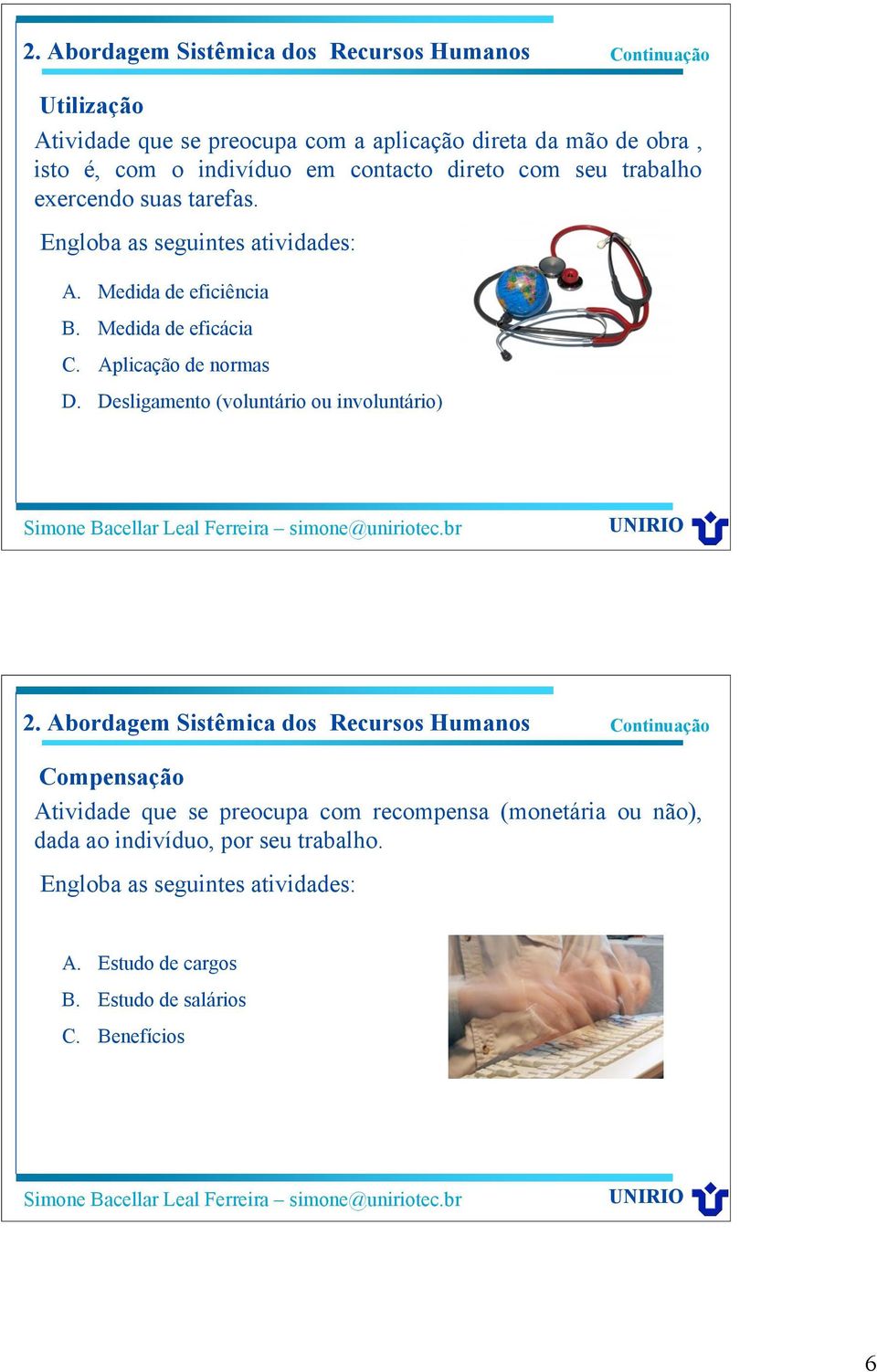 Desligamento (voluntário ou involuntário) 2.