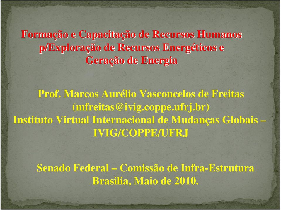 Marcos Aurélio Vasconcelos de Freitas (mfreitas@ivig.coppe.ufrj.