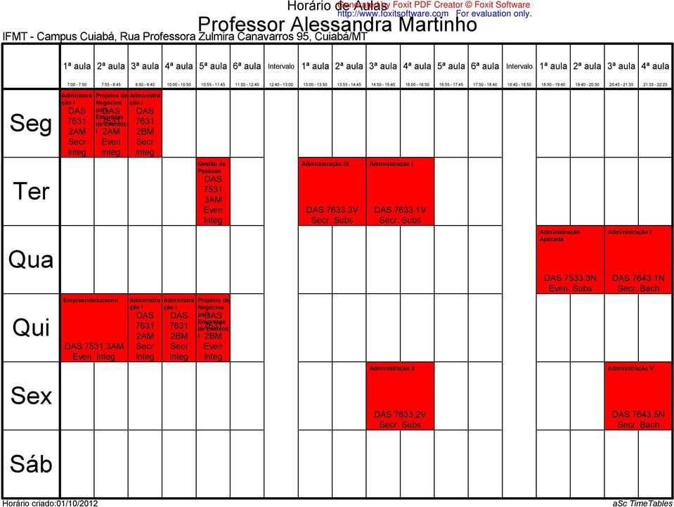 Subs Administração Aplicada 7533.3N Even. Subs Administração I 7643.1N. Bach Empreendedorismo 7531.3AM Even.