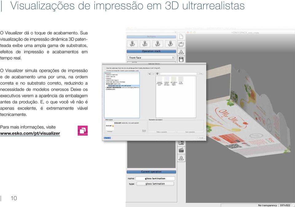 O Visualizer simula operações de impressão e de acabamento uma por uma, na ordem correta e no substrato correto, reduzindo a necessidade de modelos