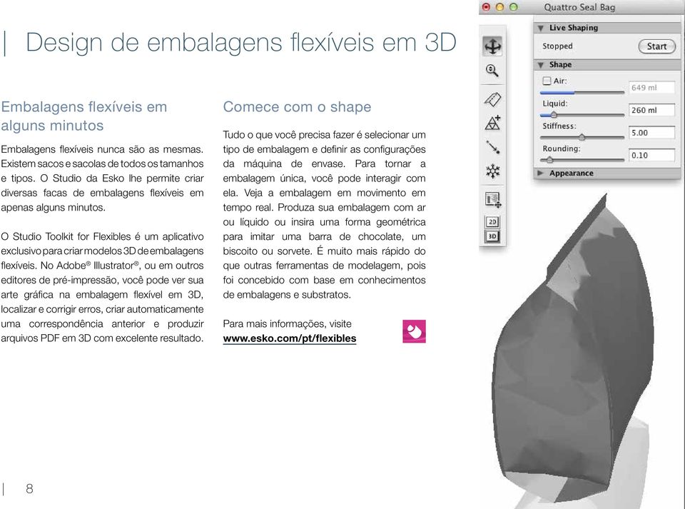 O Studio Toolkit for Flexibles é um aplicativo exclusivo para criar modelos 3D de embalagens flexíveis.