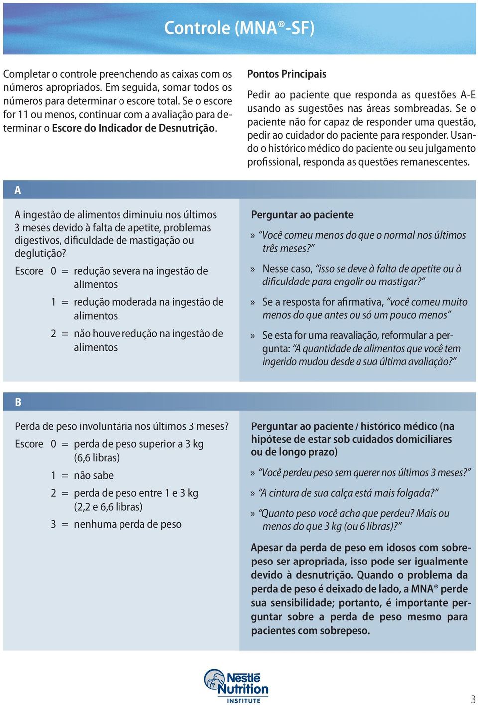 Pontos Principais Pedir ao paciente que responda as questões A-E usando as sugestões nas áreas sombreadas.