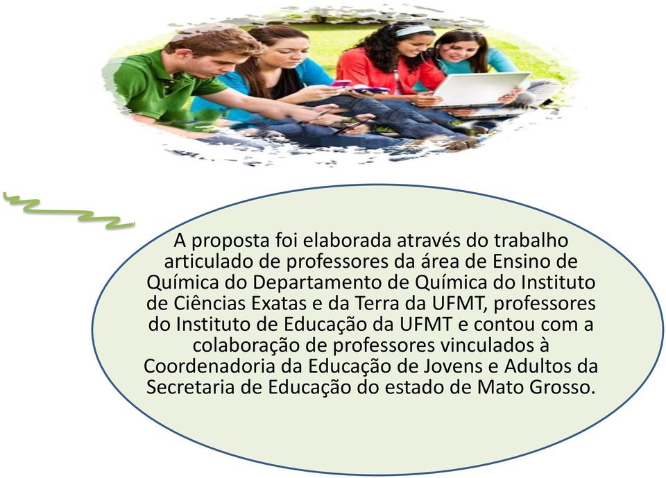 professores do Instituto de Educação da UFMT e contou com a colaboração de professores