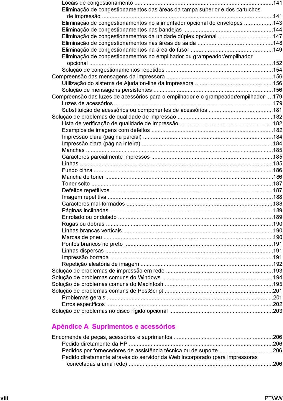 ..148 Eliminação de congestionamentos na área do fusor...149 Eliminação de congestionamentos no empilhador ou grampeador/empilhador opcional...152 Solução de congestionamentos repetidos.