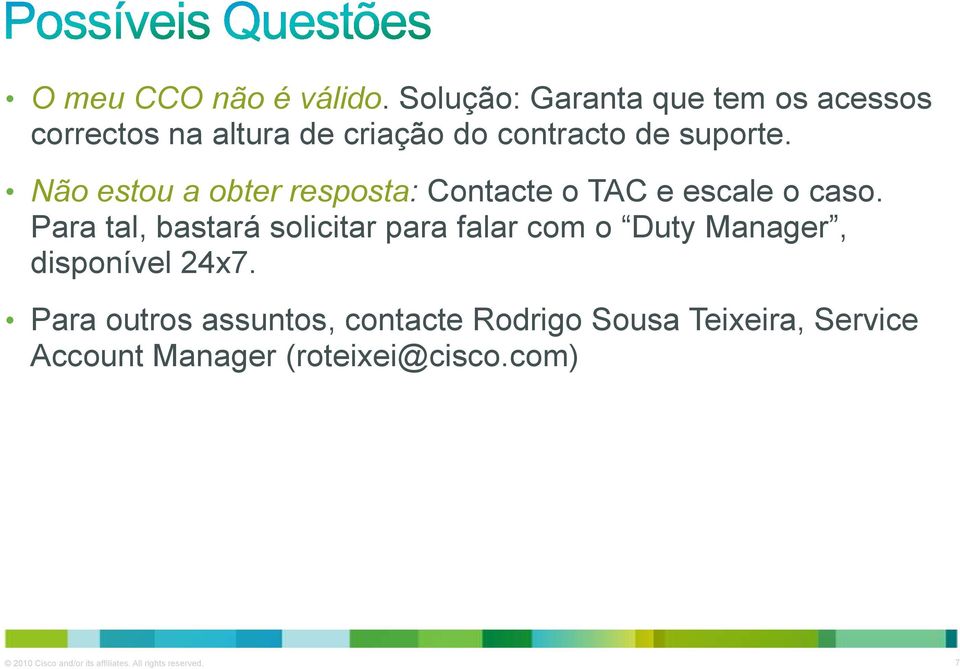 Não estou a obter resposta: Contacte o TAC e escale o caso.