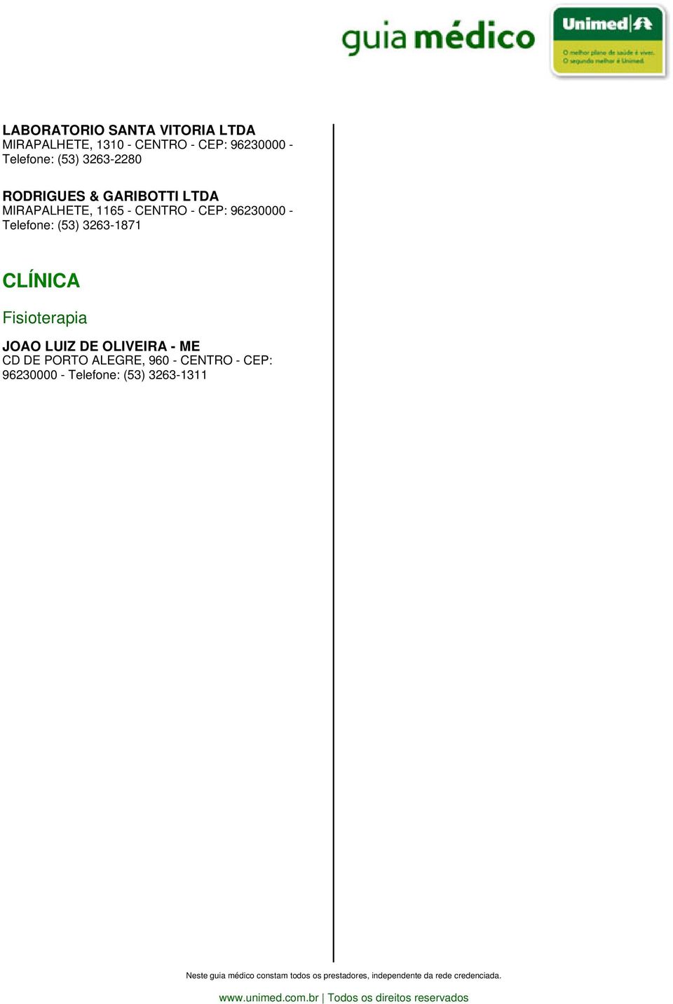 CEP: 96230000 - Telefone: (53) 3263-1871 CLÍNICA Fisioterapia JOAO LUIZ DE