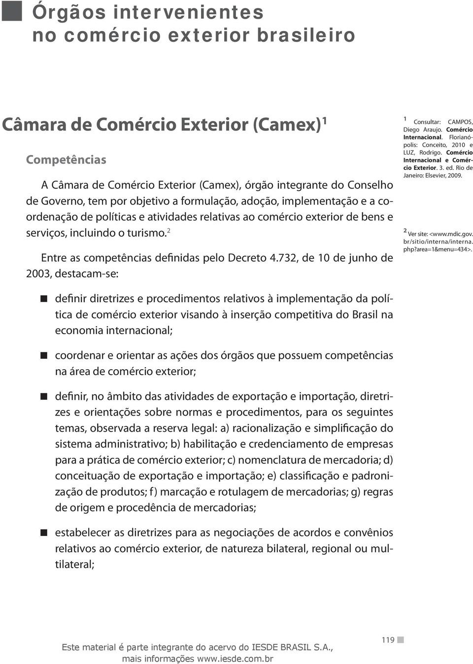 2 Entre as competências definidas pelo Decreto 4.