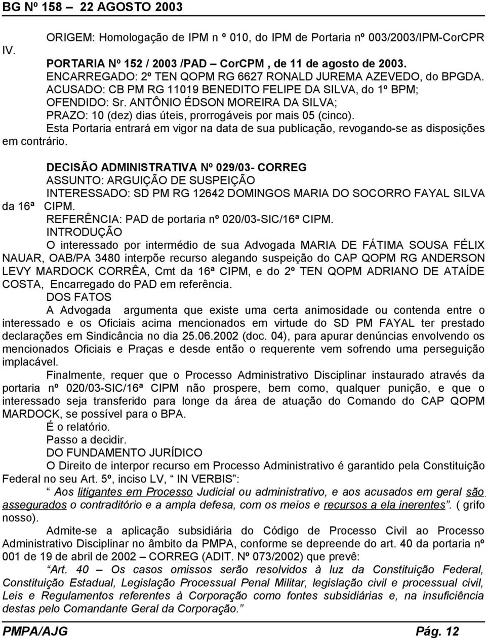 ANTÔNIO ÉDSON MOREIRA DA SILVA; PRAZO: 10 (dez) dias úteis, prorrogáveis por mais 05 (cinco). Esta Portaria entrará em vigor na data de sua publicação, revogando-se as disposições em contrário.