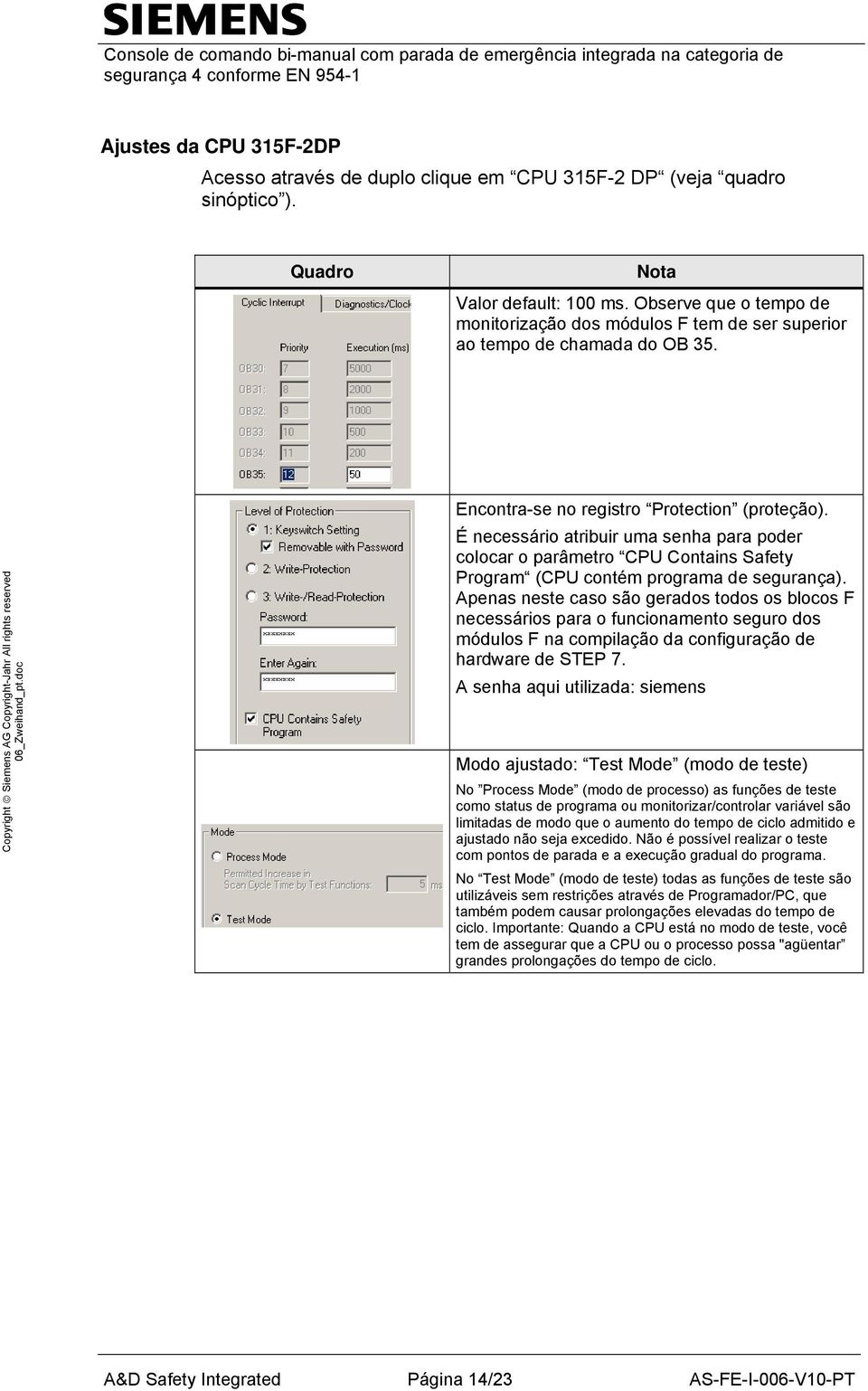 É necessário atribuir uma senha para poder colocar o parâmetro CPU Contains Safety Program (CPU contém programa de segurança).